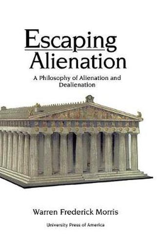 Escaping Alienation: A Philosophy of Alienation and Dealienation