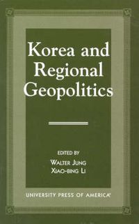 Cover image for Korea and Regional Geopolitics