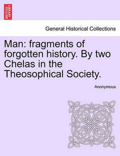 Cover image for Man: Fragments of Forgotten History. by Two Chelas in the Theosophical Society.