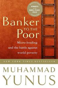 Cover image for Banker To The Poor: Micro-Lending and the Battle Against World Poverty
