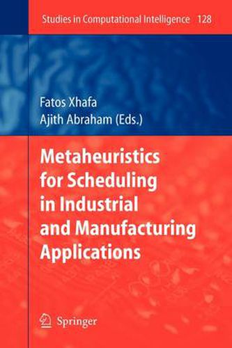 Cover image for Metaheuristics for Scheduling in Industrial and Manufacturing Applications