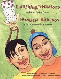 Cover image for Laughing Tomatoes and Other Spring Poems: Jitomates Risuenos/ Y Otros Poemas de Primavera