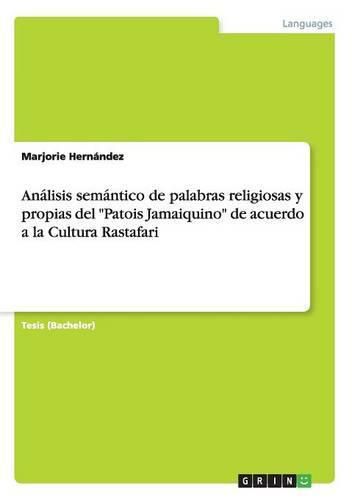 Cover image for Analisis semantico de palabras religiosas y propias del Patois Jamaiquino de acuerdo a la Cultura Rastafari