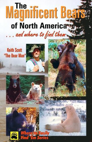 Magnificent Bears of North America: And Where to Find Them