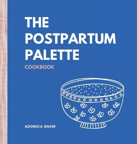 Cover image for The Postpartum Palette Cookbook