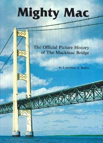 Cover image for Mighty Mac: Official Picture History of the Mackinac Bridge