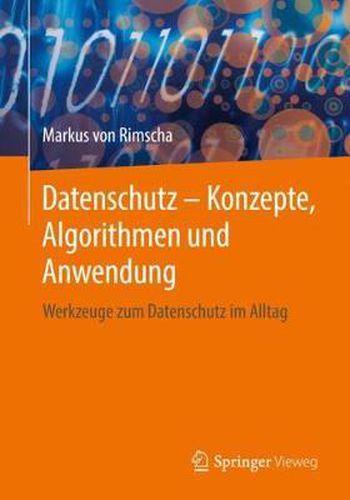 Cover image for Datenschutz - Konzepte, Algorithmen Und Anwendung: Werkzeuge Zum Datenschutz Im Alltag