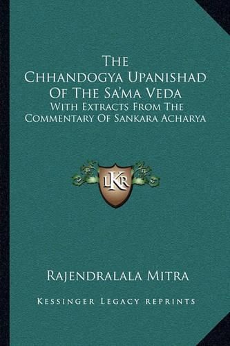 Cover image for The Chhandogya Upanishad of the Sa'ma Veda: With Extracts from the Commentary of Sankara Acharya