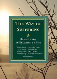 Cover image for The Way of Suffering: Readings for an Enlightened Life