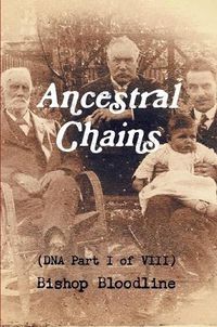 Cover image for Ancestral Chains (DNA Part I of VIII) Bishop Bloodline