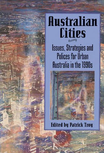 Cover image for Australian Cities: Issues, Strategies and Policies for Urban Australia in the 1990s