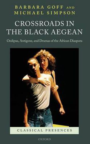 Cover image for Crossroads in the Black Aegean: Oedipus, Antigone, and Dramas of the African Diaspora