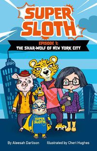 Cover image for Super Sloth Episode 1: The Shar-Wolf of New York City: Volume 1