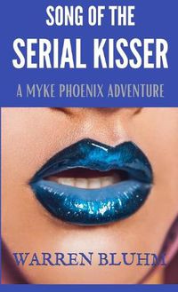 Cover image for Song of the Serial Kisser: A Myke Phoenix Adventure