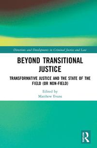 Cover image for Beyond Transitional Justice: Transformative Justice and the State of the Field (or non-field)