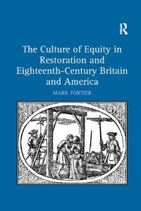 Cover image for The Culture of Equity in Restoration and Eighteenth-Century Britain and America