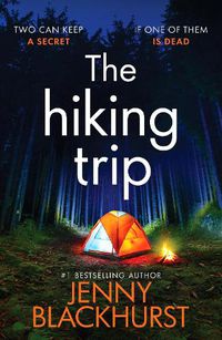 Cover image for The Hiking Trip: An unforgettable must-read psychological thriller