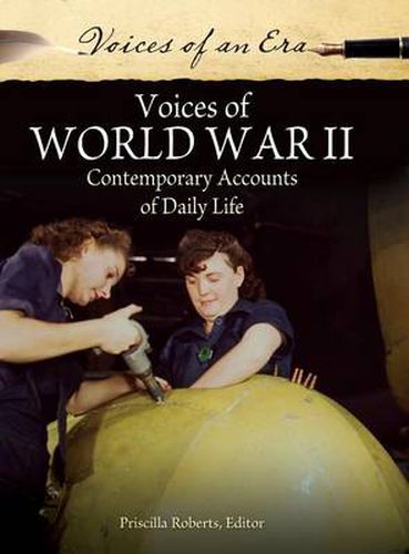 Cover image for Voices of World War II: Contemporary Accounts of Daily Life