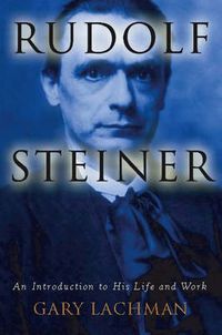 Cover image for Rudolph Steiner: An Introduction to His Life and Work