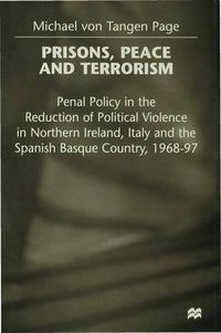 Cover image for Prisons, Peace and Terrorism: Penal Policy in the Reduction of Political Violence in Northern Ireland, Italy and the Spanish Basque Country, 1968-97