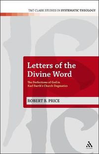 Cover image for Letters of the Divine Word: The Perfections of God in Karl Barth's Church Dogmatics