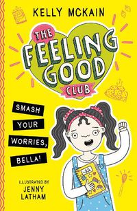 Cover image for The Feeling Good Club: Smash Your Worries, Bella!