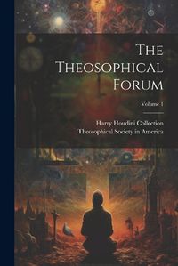 Cover image for The Theosophical Forum; Volume 1