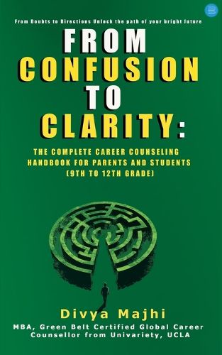 Cover image for From Confusion to Clarity: The Complete Career Counseling Handbook for Parents and Students (9th to 12th grade)