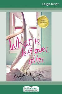 Cover image for What is Left Over, After (16pt Large Print Edition)