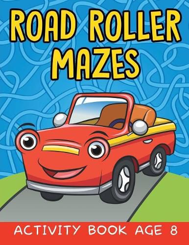 Road Roller Mazes: Activity Book Age 8