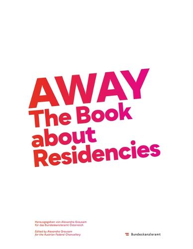 Cover image for Away: The Book about Residencies