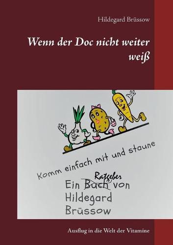 Cover image for Wenn der Doc nicht weiter weiss: Ausflug in die Welt der Vitamine