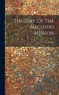 Cover image for History Of The Megiddo Mission