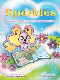 Cover image for Sparkles: A MAGICAL STORY OF TRANSFORMATION AWARD-WINNING CHILDREN'S BOOK (Recipient of the prestigious Mom's Choice Award)