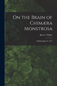 Cover image for On the Brain of Chimaera Monstrosa: Published July 24, 1877