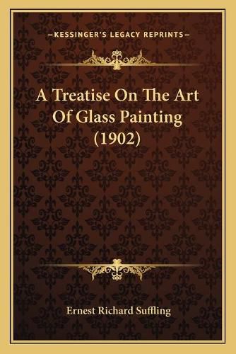 A Treatise on the Art of Glass Painting (1902)