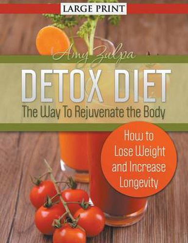 Cover image for Detox Diet: The Way To Rejuvenate the Body (Large Print): How to Lose Weight and Increase Longevity