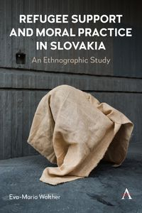 Cover image for Refugee Support and Moral Practice in Slovakia