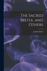 Cover image for The Sacred Beetle, and Others [microform]