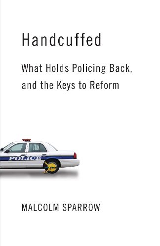 Cover image for Handcuffed: What Holds Policing Back, and the Keys to Reform