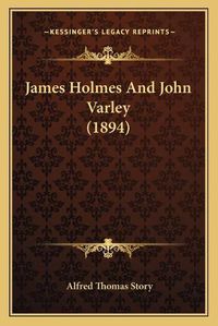 Cover image for James Holmes and John Varley (1894)