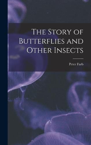 Cover image for The Story of Butterflies and Other Insects
