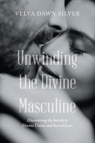 Cover image for Unwinding the Divine Masculine