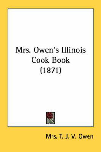 Cover image for Mrs. Owen's Illinois Cook Book (1871)