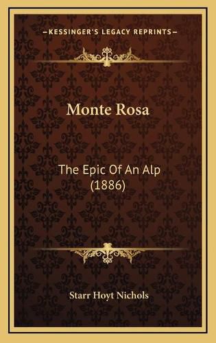 Cover image for Monte Rosa: The Epic of an Alp (1886)