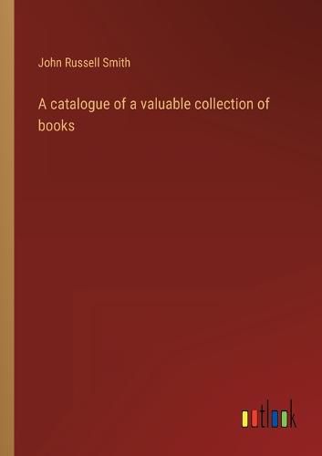 A catalogue of a valuable collection of books