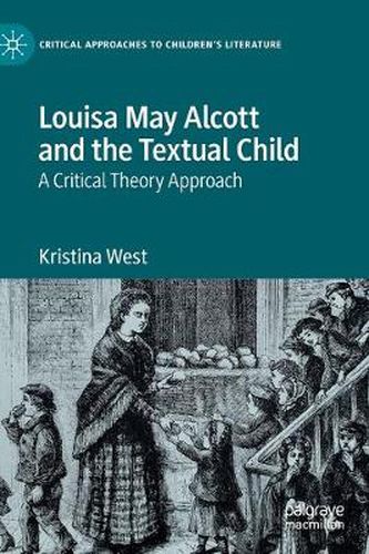 Louisa May Alcott and the Textual Child: A Critical Theory Approach