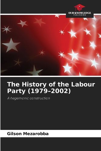 Cover image for The History of the Labour Party (1979-2002)