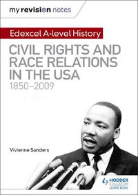 Cover image for My Revision Notes: Edexcel A-level History: Civil Rights and Race Relations in the USA 1850-2009