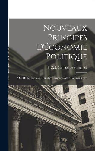 Cover image for Nouveaux Principes d'economie politique; ou, De la richesse dans ses rapports avec la population